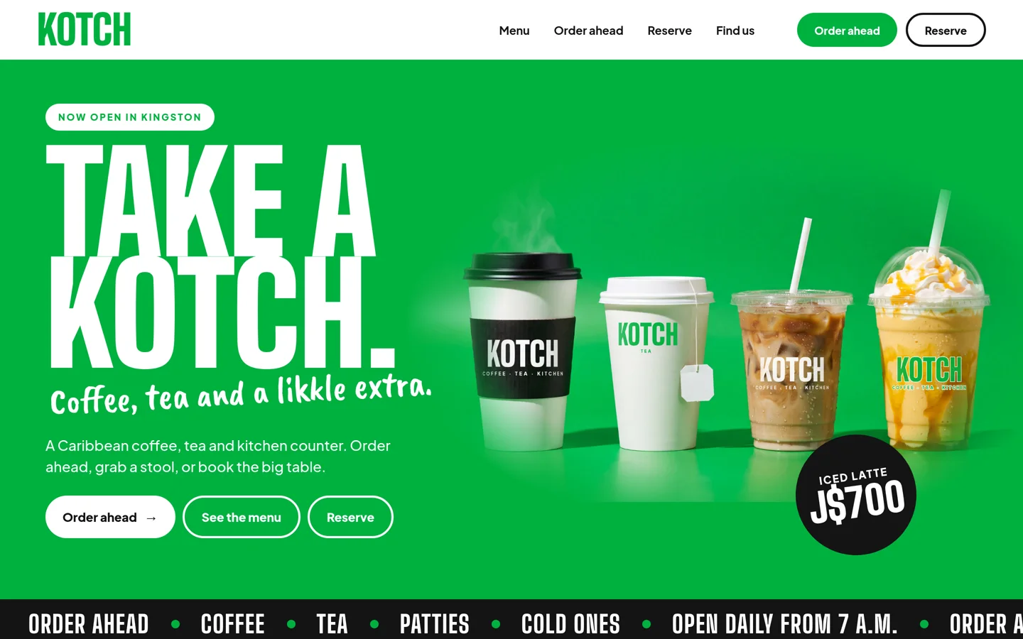 The Kotch home page: TAKE A KOTCH. Coffee, tea and a likkle extra., four drinks on green, an iced latte at J$700, and Order ahead, See the menu and Reserve buttons above a black ticker